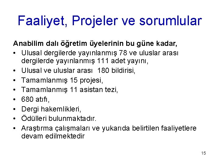 Faaliyet, Projeler ve sorumlular Anabilim dalı öğretim üyelerinin bu güne kadar, • Ulusal dergilerde