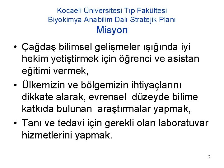 Kocaeli Üniversitesi Tıp Fakültesi Biyokimya Anabilim Dalı Stratejik Planı Misyon • Çağdaş bilimsel gelişmeler