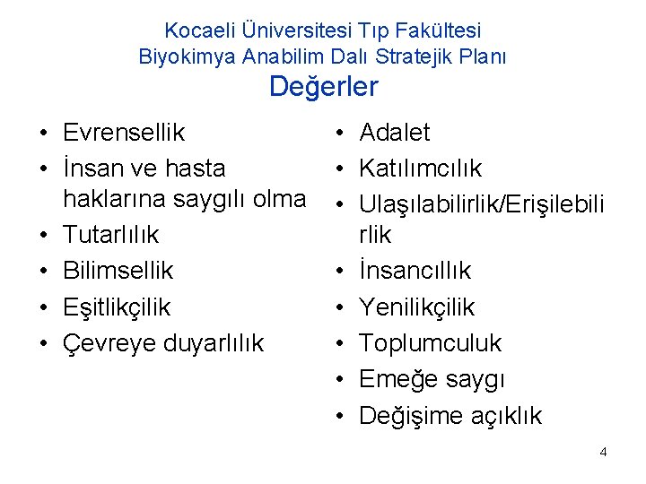 Kocaeli Üniversitesi Tıp Fakültesi Biyokimya Anabilim Dalı Stratejik Planı Değerler • Evrensellik • İnsan