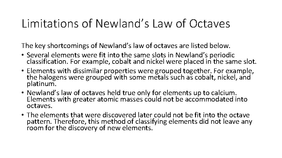 Limitations of Newland’s Law of Octaves The key shortcomings of Newland’s law of octaves