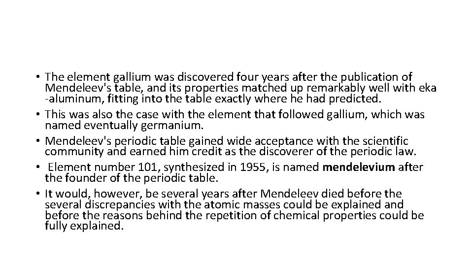  • The element gallium was discovered four years after the publication of Mendeleev's