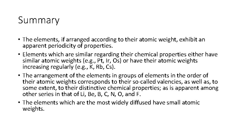 Summary • The elements, if arranged according to their atomic weight, exhibit an apparent