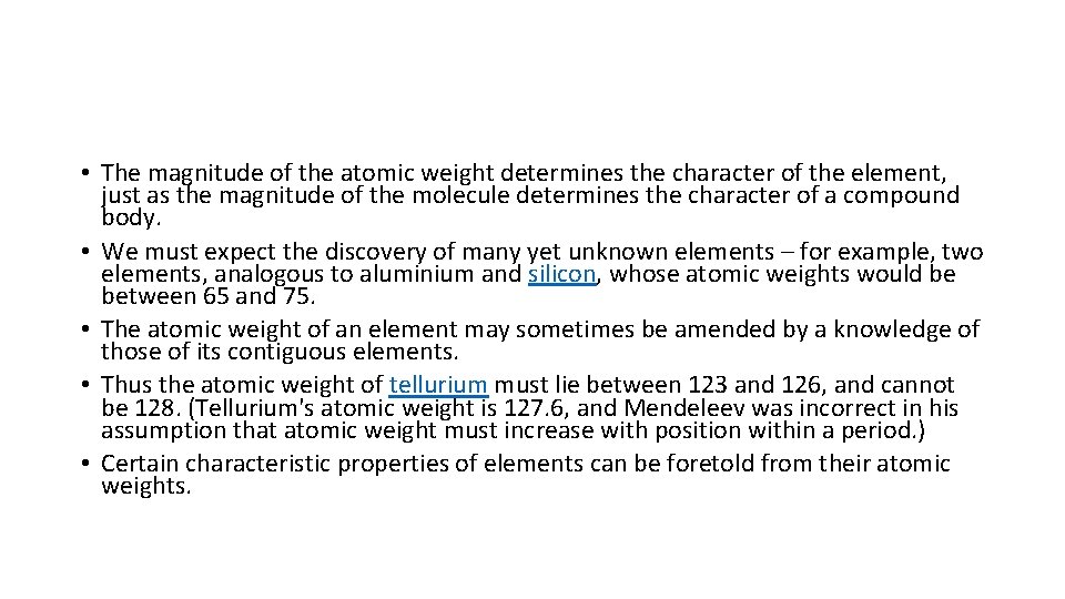  • The magnitude of the atomic weight determines the character of the element,