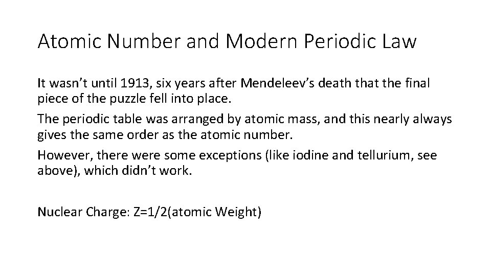 Atomic Number and Modern Periodic Law It wasn’t until 1913, six years after Mendeleev’s