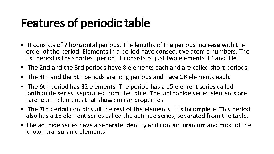 Features of periodic table • It consists of 7 horizontal periods. The lengths of
