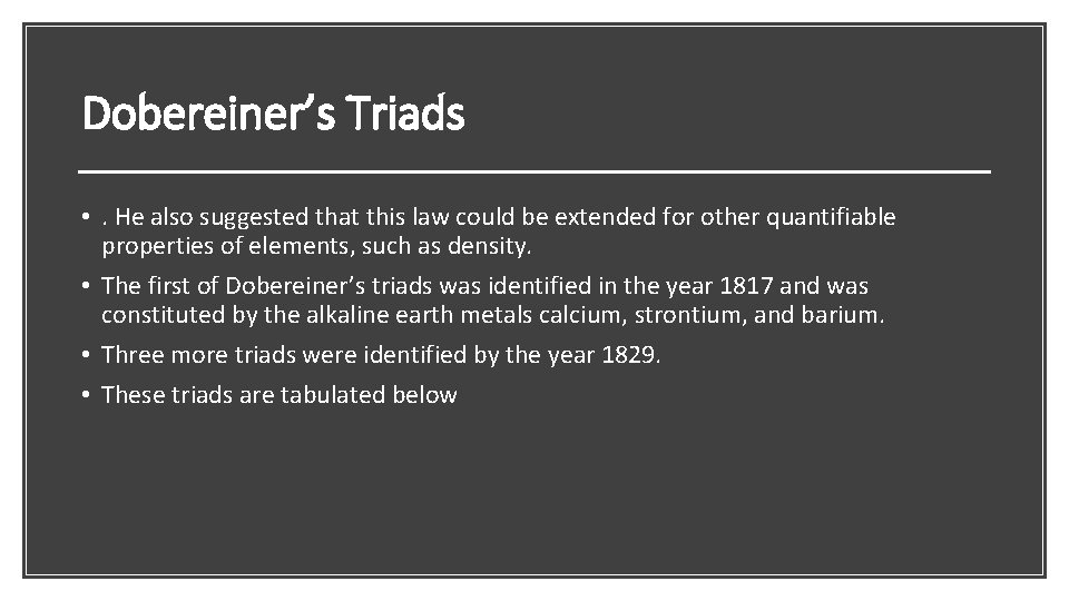 Dobereiner’s Triads • . He also suggested that this law could be extended for