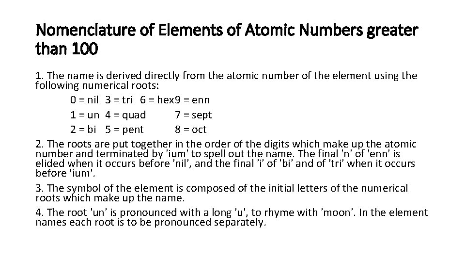 Nomenclature of Elements of Atomic Numbers greater than 100 1. The name is derived