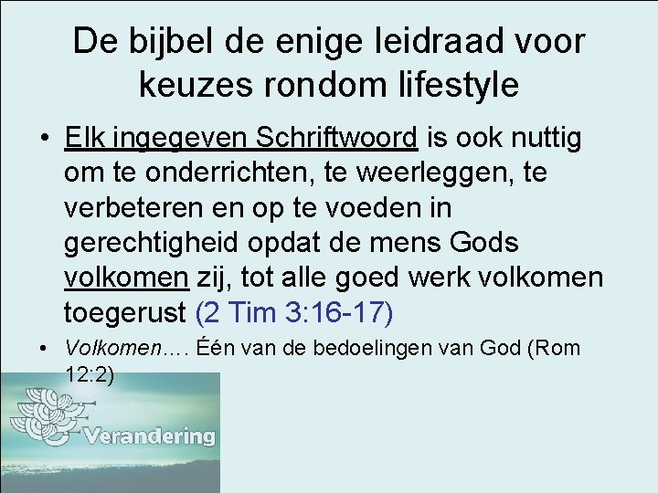 De bijbel de enige leidraad voor keuzes rondom lifestyle • Elk ingegeven Schriftwoord is