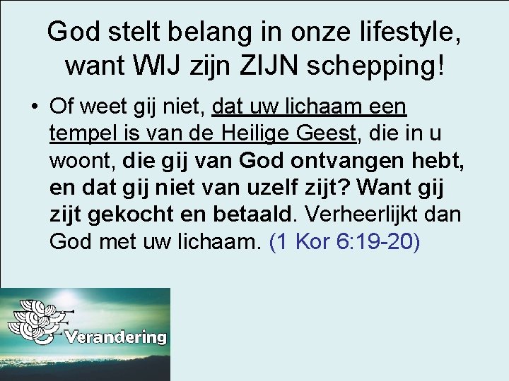 God stelt belang in onze lifestyle, want WIJ zijn ZIJN schepping! • Of weet