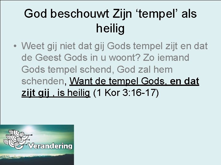 God beschouwt Zijn ‘tempel’ als heilig • Weet gij niet dat gij Gods tempel