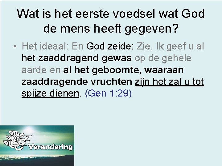 Wat is het eerste voedsel wat God de mens heeft gegeven? • Het ideaal: