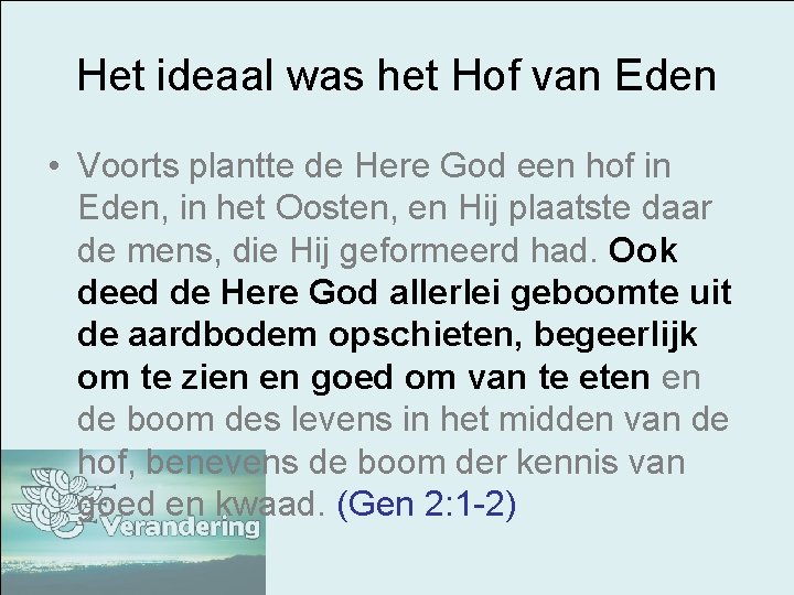 Het ideaal was het Hof van Eden • Voorts plantte de Here God een