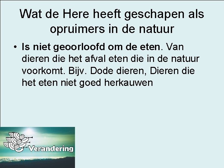 Wat de Here heeft geschapen als opruimers in de natuur • Is niet geoorloofd