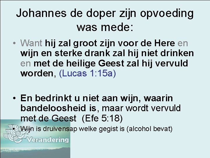 Johannes de doper zijn opvoeding was mede: • Want hij zal groot zijn voor