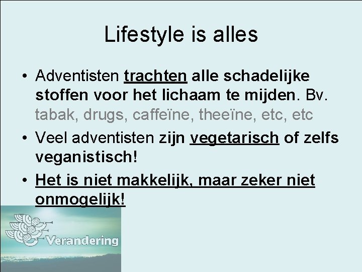 Lifestyle is alles • Adventisten trachten alle schadelijke stoffen voor het lichaam te mijden.