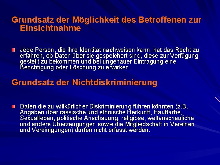 Grundsatz der Möglichkeit des Betroffenen zur Einsichtnahme Jede Person, die ihre Identität nachweisen kann,