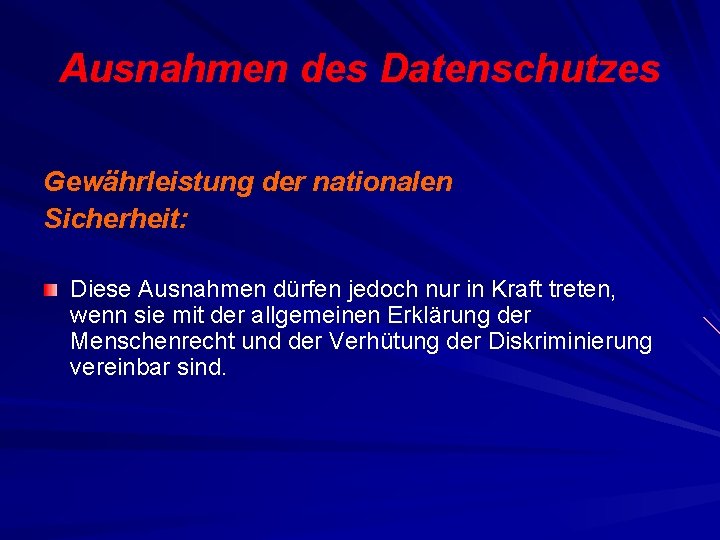 Ausnahmen des Datenschutzes Gewährleistung der nationalen Sicherheit: Diese Ausnahmen dürfen jedoch nur in Kraft