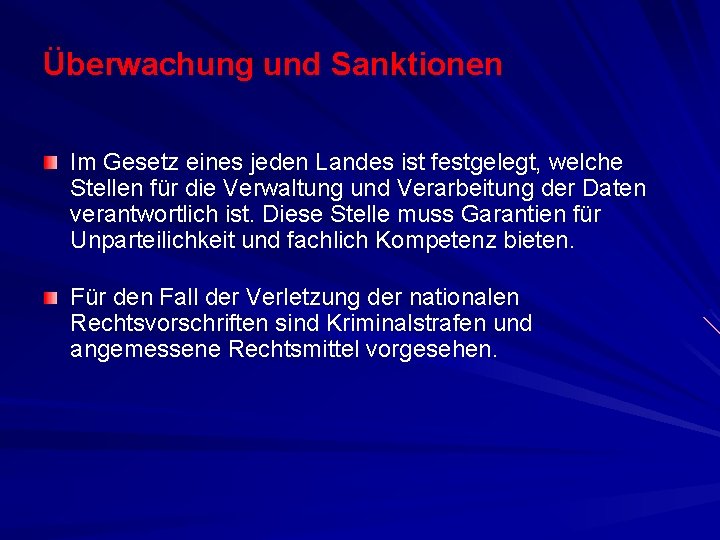 Überwachung und Sanktionen Im Gesetz eines jeden Landes ist festgelegt, welche Stellen für die