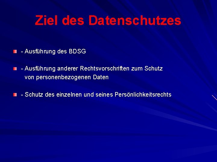 Ziel des Datenschutzes - Ausführung des BDSG - Ausführung anderer Rechtsvorschriften zum Schutz von