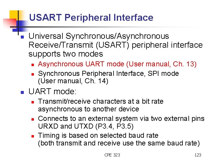 USART Peripheral Interface n Universal Synchronous/Asynchronous Receive/Transmit (USART) peripheral interface supports two modes n