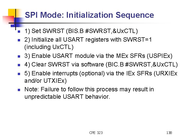 SPI Mode: Initialization Sequence n n n 1) Set SWRST (BIS. B #SWRST, &Ux.