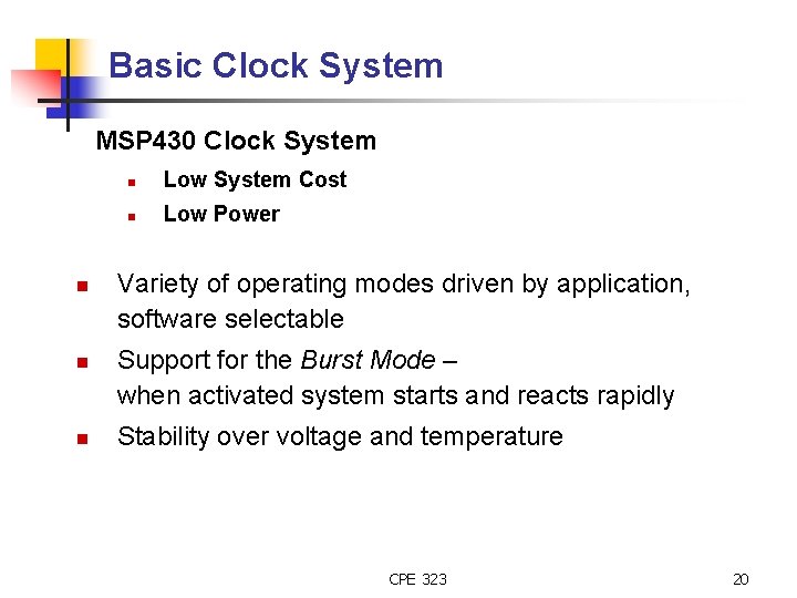 Basic Clock System MSP 430 Clock System n n Low System Cost n Low