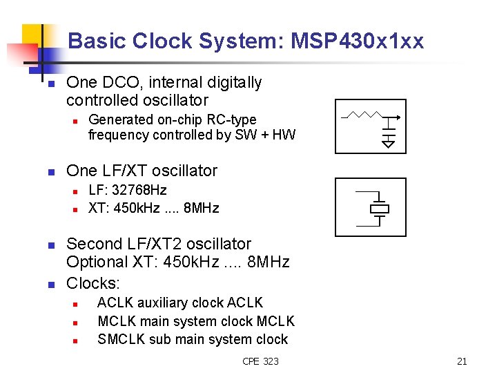 Basic Clock System: MSP 430 x 1 xx n One DCO, internal digitally controlled