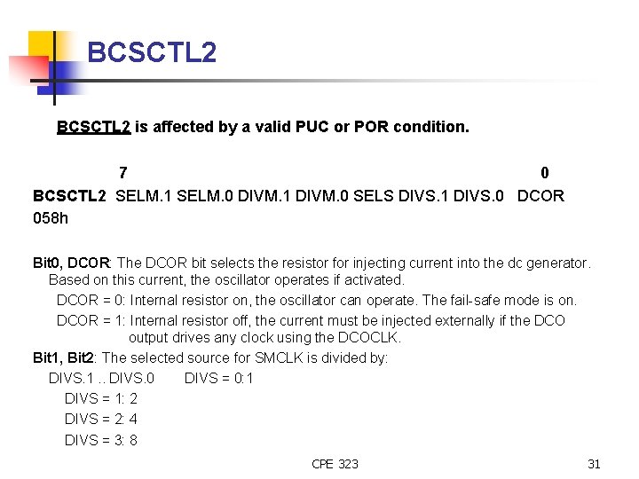 BCSCTL 2 is affected by a valid PUC or POR condition. 7 0 BCSCTL