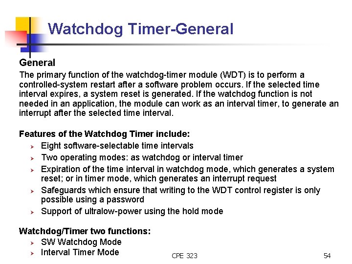 Watchdog Timer-General The primary function of the watchdog-timer module (WDT) is to perform a