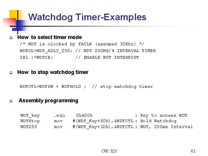 Watchdog Timer-Examples q How to select timer mode /* WDT is clocked by f.