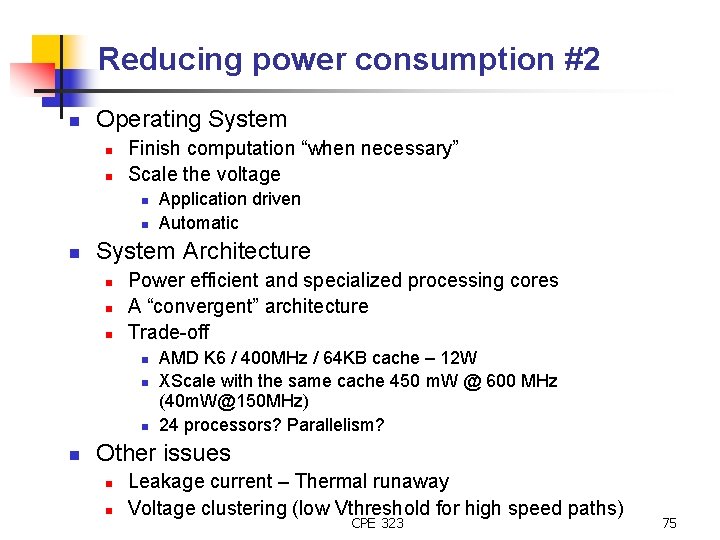 Reducing power consumption #2 n Operating System n n Finish computation “when necessary” Scale