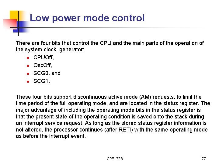 Low power mode control There are four bits that control the CPU and the