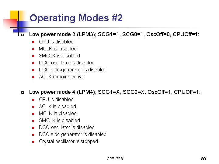 Operating Modes #2 q Low power mode 3 (LPM 3); SCG 1=1, SCG 0=1,