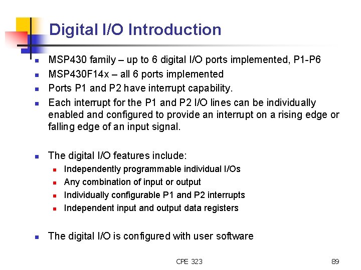 Digital I/O Introduction n n MSP 430 family – up to 6 digital I/O