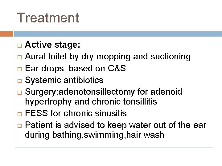 Treatment Active stage: Aural toilet by dry mopping and suctioning Ear drops based on