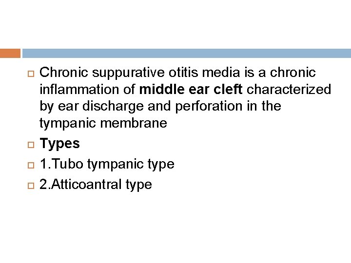  Chronic suppurative otitis media is a chronic inflammation of middle ear cleft characterized