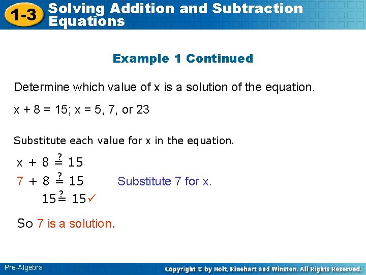 Solving Addition and Subtraction 1 -3 Equations Example 1 Continued Determine which value of