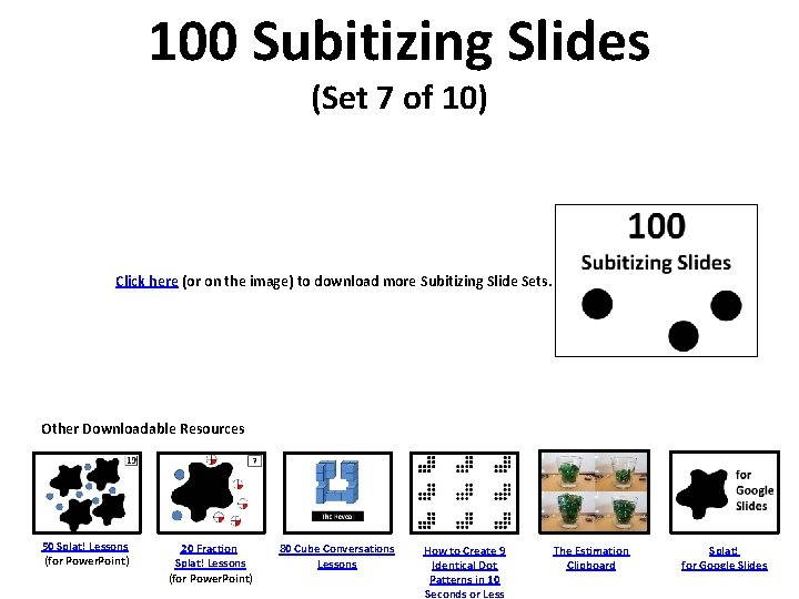 100 Subitizing Slides (Set 7 of 10) Click here (or on the image) to