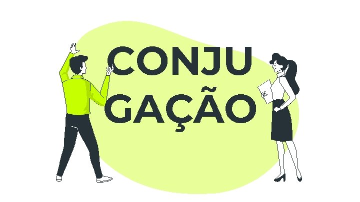 CONJU GAÇÃO 