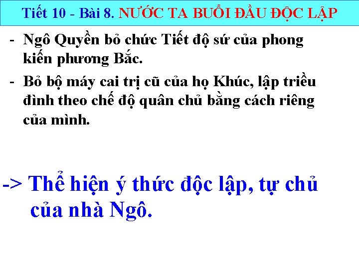 Tiết 10 - Bài 8. NƯỚC TA BUỔI ĐẦU ĐỘC LẬP - Ngô Quyền