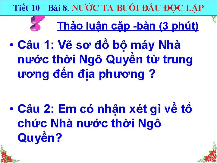 Tiết 10 - Bài 8. NƯỚC TA BUỔI ĐẦU ĐỘC LẬP Thảo luận cặp