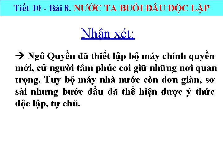 Tiết 10 - Bài 8. NƯỚC TA BUỔI ĐẦU ĐỘC LẬP Nhận xét: Ngô