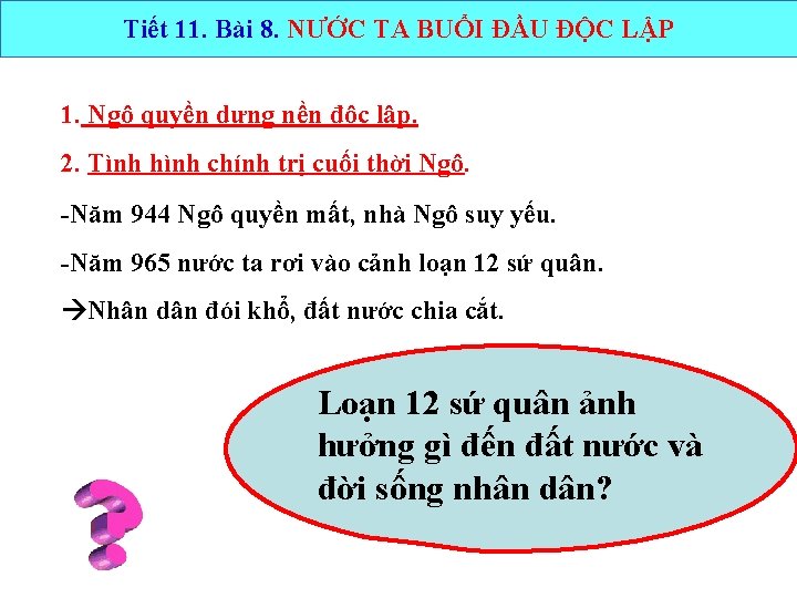 Tiết 11. Bài 8. NƯỚC TA BUỔI ĐẦU ĐỘC LẬP 1. Ngô quyền dựng