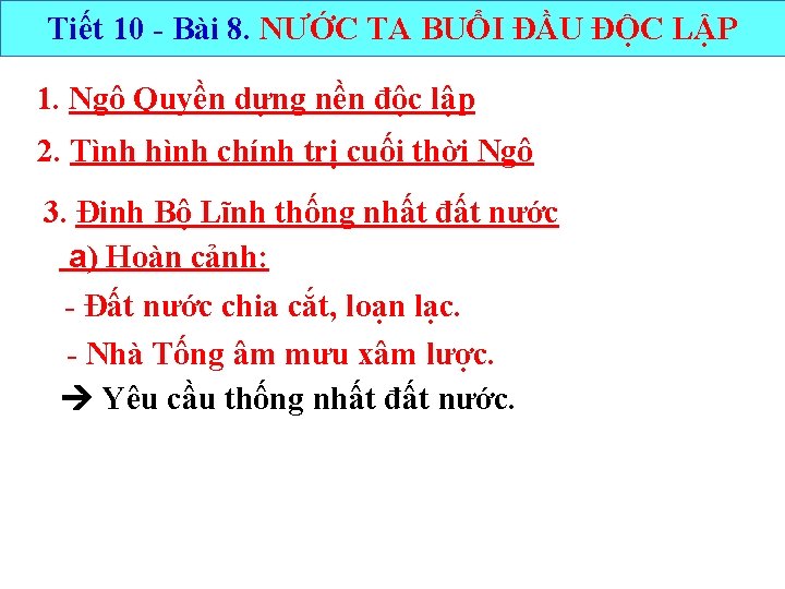 Tiết 10 - Bài 8. NƯỚC TA BUỔI ĐẦU ĐỘC LẬP 1. Ngô Quyền