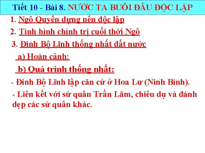 Tiết 10 - Bài 8. NƯỚC TA BUỔI ĐẦU ĐỘC LẬP 1. Ngô Quyền