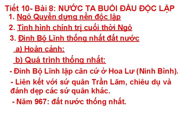 Tiết 10 - Bài 8: NƯỚC TA BUỔI ĐẦU ĐỘC LẬP 1. Ngô Quyền