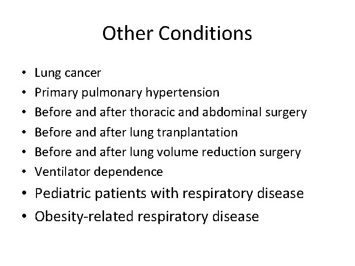 Other Conditions • • • Lung cancer Primary pulmonary hypertension Before and after thoracic