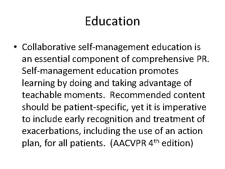 Education • Collaborative self-management education is an essential component of comprehensive PR. Self-management education