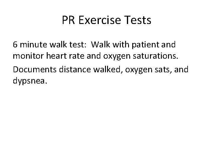 PR Exercise Tests 6 minute walk test: Walk with patient and monitor heart rate