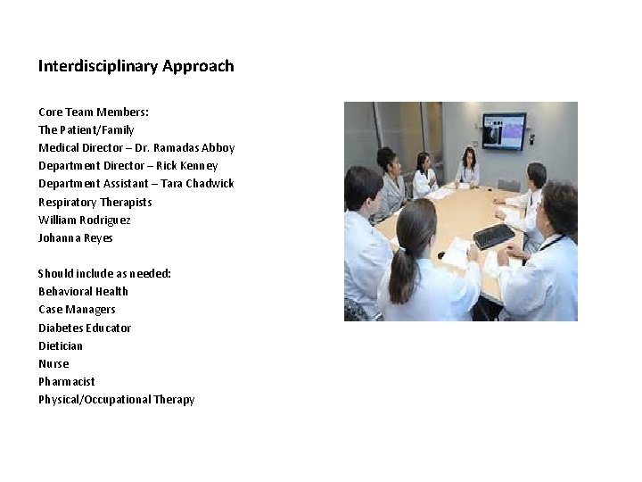 Interdisciplinary Approach Core Team Members: The Patient/Family Medical Director – Dr. Ramadas Abboy Department